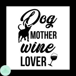 Dog mother wine lover svg, Pet Svg, Dog Svg, Cute Dog Svg