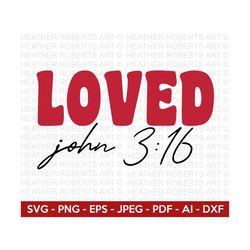 Loved Retro Svg, John 3:16 Svg, Retro Valentine Designs svg, Valentine Shirts svg, Cute Valentines svg, Heart Shirt svg,