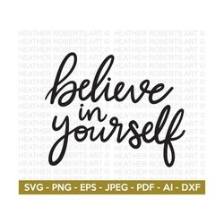 Believe in Yourself SVG, Self Love SVG, Self Care, Positive quotes, Motivational quotes, Inspirational Quote Svg, Cut Fi