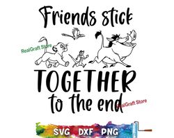 Friends Stick Together To The End SVG, Lion King SVG Bundle, Simba, Lion King Quotes svg