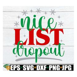 Nice List Dropout, Funny Christmas SVG, Funny Kids Christmas svg, Toddler Girl Christmas svg, Women's Christmas Shirt sv