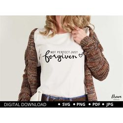 Not Perfect Just Forgiven SVG, Christian svg, religious svg, Self Love, faith svg, Jesus svg, bible Quotes png svg cut f