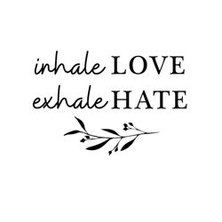 Inhale-Love-Exhale-Hate - SVG Download File - Plotter File