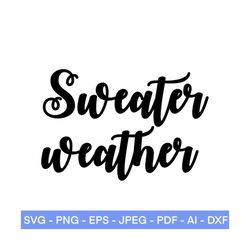 Sweater Weather SVG, Fall SVG, Fall Sign svg, Fall shirt svg, Thanksgiving Svg, Autumn Svg, Cut File Cricut, Silhouette,