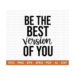 Be The Best Version Of You SVG, Positive Quotes SVG, Motivational Quote svg, Positivity svg, Hand-written quotes Svg , C