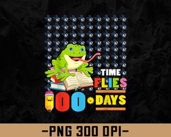 Funny Time Flies 100 Days Frog Lovers 100th Day Of School PNG, Digital Download