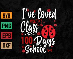 I've Loved My Class For 100 Days Of School Ladybug Lovers Svg, Eps, Png, Dxf, Digital Download