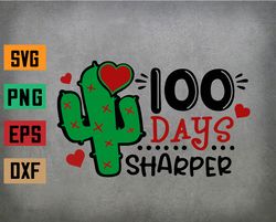 100 Days Sharper Cactus School for Kids and Teachers Svg, Eps, Png, Dxf, Digital Download