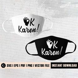 OK Karen SVG | Karen Mask Svg | Karen Shirt | Karen Svg | Karen Face Mask | Face Mask svg | Social Distancing Svg | Not