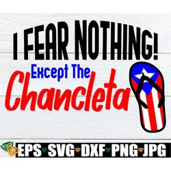 I fear nothing! Except the Chancleta. Puerto Rican Flip flop.Funny puerto rican. Puerto Rican. Puerto Rican mom. Puerto