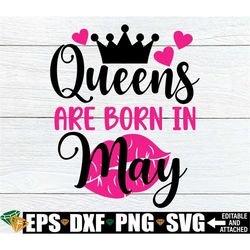 Queens Are Born In May svg, May Birthday Queen Shirt svg, Birthday Month svg, May Birthday Gift svg, May Birthday svg, 5