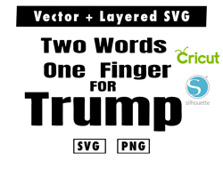 two words one finger for trump svg and pngfiles for cricut machine , anime svg , manga svg , Goku svg