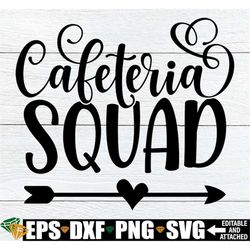 Cafeteria Squad, Matching Lunch Staff Shirts SVG, School Cafeteria Staff svg, Lunch Lady Shirt svg, Lunch Lady svg, Firs