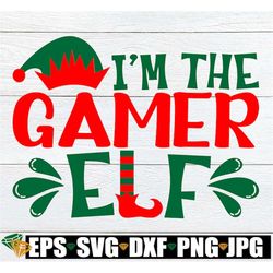I'm The Gamer Elf, Gamer Elf svg, Gamer Elf Shirt SVG, Christmas Gift For Gamer, Kids Christmas, Video Gamer Elf, Christ
