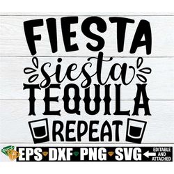Fiesta Siesta Tequila Repeat, Cinco De Mayo Shirt SVG, Cinco De Mayo svg, Mexico Vacation Shirt SVG PNG, Cinco De Mayo Q