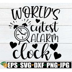 World's Cutest Alarm Clock, New Baby svg, Baby Shower Gift svg, Funny Nursery Decoration svg, Funny New Baby svg, Digita