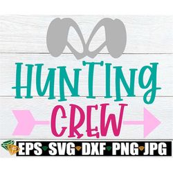 Hunting Crew, Girls Easter svg, Girls Easter Egg Hunt ,Easter Egg Hunt svg, Matching Easter, Easter svg, Kids Easter svg