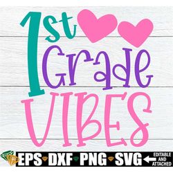 1st Grade Vibes, Girls FIrst Day Of First Grade Shirt svg, First Grade svg,First Grade Vibes svg,Girls First Day Of Scho