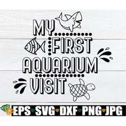 my first aquarium trip. first trip to the aquariuam, aquarium svg, aquarium trip svg, fish, sea life, digital download,