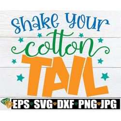 Shake Your Cotton Tail, Boys Easter SVG, Kids Easter svg, Cute Boys Easter svg, Happy Easter, Easter svg, Funny Boys Eas