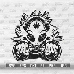 High Life Alien svg | Cannabis Clipart | Marijuana Shirt png | 420 Cut File | Weed Stencil | Smoking Joint svg | Dope Ra