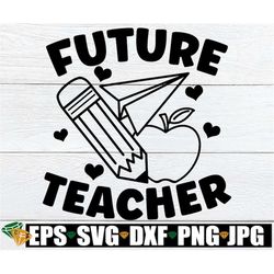 Future Teacher, Kids Career Day svg, Career Day, I Want To Be A Teacher, Teaching svg, Teaching Clipart, Future Teacher