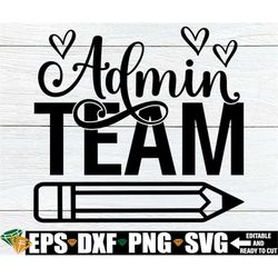 Admin Team, Matching Administration Shirts SVG, Administration svg, Administration Appreciation svg png, Back To School