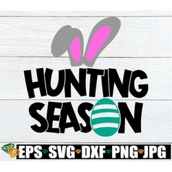 Hunting Season, Easter, Easter SVG, Hunting Season SVG, Cute Kids Easter Shirt SVG, Kids Easter svg, Cute Easter svg, Pr
