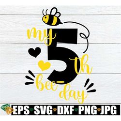 My 5th Bee-Day, 5th Bee-Day svg, 5th Birthday svg, Bee Theme 5th Birthday svg, 5th Birthday Shirt svg, Girls 5th Birthda