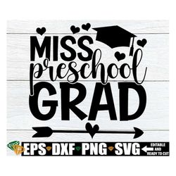 Miss Preschool Grad, Preschool Graduation Shirt SVG, Preschool Grad svg, Pre-K Graduation Shirt svg, Pre-K Grad svg, Pre