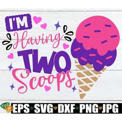 I'm Having Two Scoops, Twin Girls Baby Shower,Twin Girls, Twins SVG,Twins Baby Shower,Twin Girls Pregnancy Announcment,P