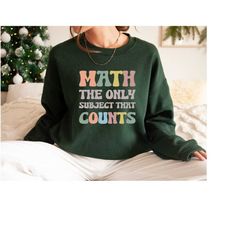math the only subject that counts, math sweatshirt, i love math, math squad, 025