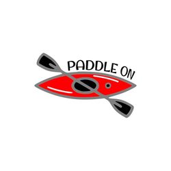 Kayak Paddle On - SVG, PNG DIgital Download