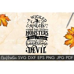 A Wicked Witch And Her Little Monsters Live Here With One Handsome Devil SVG Cricut Silhouette SVG PNG Sublimation Famil