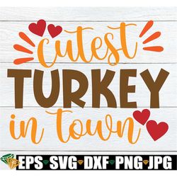 Cutest Turkey In Town, Thanksgiving svg, Kids Thanksgiving, Little Girl's Thanksgiving,Girls Thanksgiving,Cute Thanksgiv