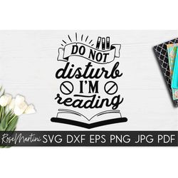 Do Not Disturb I'm Reading SVG file for cutting machines - Cricut Silhouette svg Book Worm svg Books Lover svg Booked