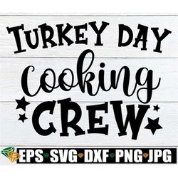 Turkey Day Cooking Crew, Cooking Squad, Turkey Day, Thanksgiving Shirt SVG, Thanksgiving svg, Cooking Crew svg, PNG, Cut