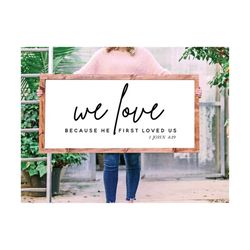 We love because he first loved us svg, Faith Cut files, 50 Files - SVG, eps, png, jpg, DXF design, Faith svgs, Faith Fil
