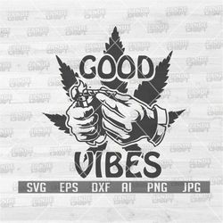Good Vibes Smoking Joint | Weed Svg | Cannabis Svg | Good Vibes Svg | Marijuana svg | Weed Cut Files | Smoking Weed Svg
