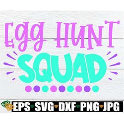 Egg Hunt Squad, Easter svg, Sisters Easter svg, Kids Easter svg, Girls Easter, Egg Hunt SVG, Cute Easter svg, Digital Do