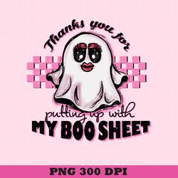 Thanks for putting up with my boo sheet, Funny Halloween Spooky Ghost, Spooky Season, Retro Halloween, File for Sublimat