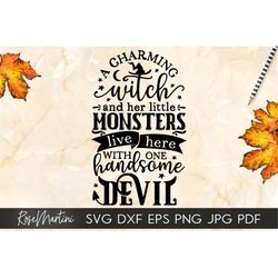 A Charming Witch And Her Little Monsters Live Here With One Handsome Devil SVG for cutting machines Cricut Silhouette SV