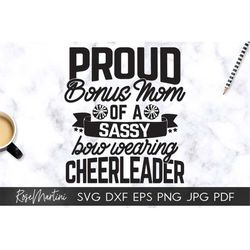 Proud Bonus Mom of a Sassy Bow Wearing Cheer Manager SVG cut files Family matching svg Proud Cheer Step Mom svg Cheerlea