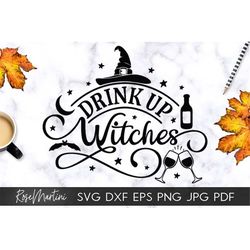 Drink Up Witches SVG file for cutting machines Cricut Silhouette SVG PNG Sublimation Funny Halloween Party Costume Decor