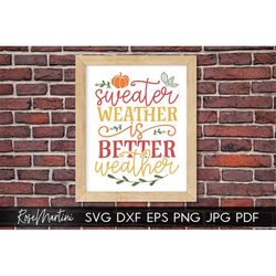 Sweater Weather Is Better Weather SVG file for cutting machines Cricut Silhouette SVG PNG Sublimation Autumn svg Pumpkin
