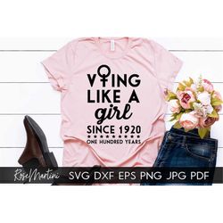 Voting Like A Girl Since 1920 SVG file for cutting machines Cricut Silhouette SVG PNG Sublimation Design Presidential El