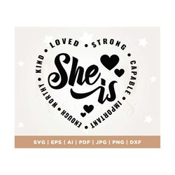 She is loved kind strong capable important svg, enough svg, worthy svg, Feminist Svg, She Is Strong Svg, Boss Lady, Chri