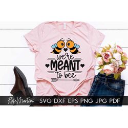 We're Meant To Bee SVG file for cutting machines - Cricut Silhouette, Sublimation Design Bee Pun SVG file Queen Bee SVG