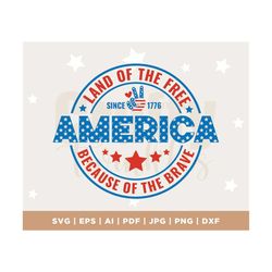 America Land Of The Free Because Of The Brave SVG, 4th of July SVG, Fourth of July SVG, Patriotic Svg, Independence Day