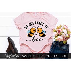 We Are Meant To Bee SVG file for cutting machines - Cricut Silhouette, Sublimation Design Bee Pun SVG file Queen Bee SVG